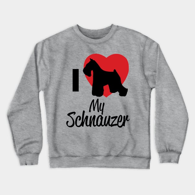 I Love My Schnauzer Crewneck Sweatshirt by JoyFabrika